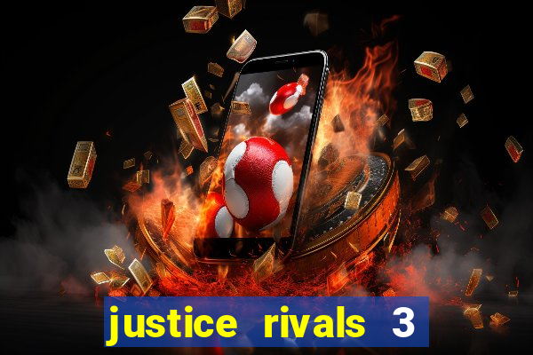 justice rivals 3 dinheiro infinito